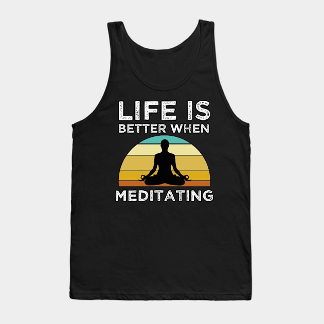 Life Is Better When Meditating Tank Top by madani04